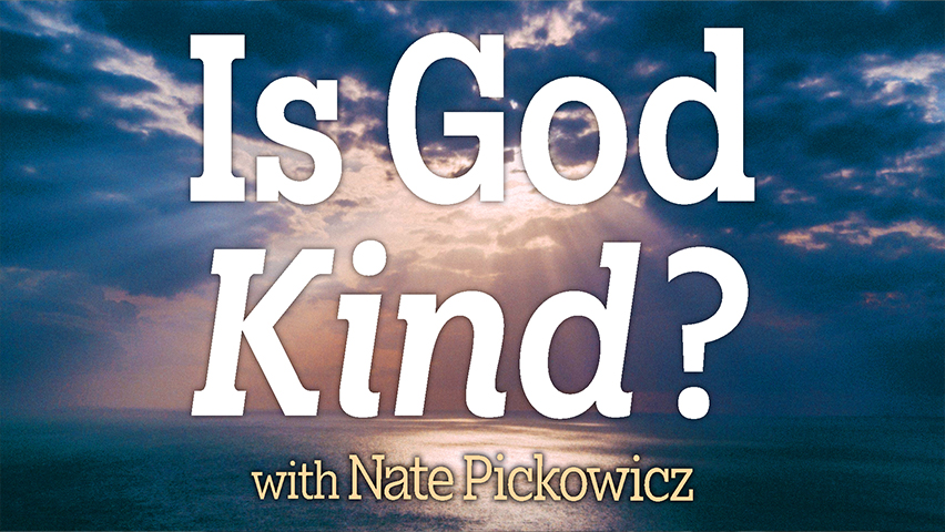Is God Kind? - Nate Pickowicz on LIFE Today Live