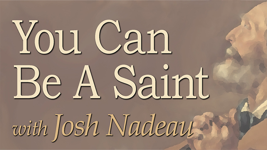 You Can Be A Saint - Josh Nadeau on LIFE Today Live