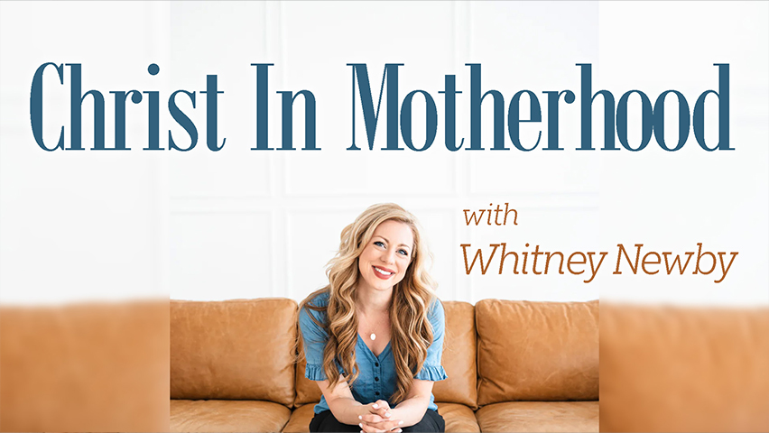 Christ In Motherhood - Whitney Newby on LIFE Today Live