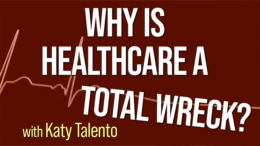 Why Is Healthcare A Total Wreck? - Katy Talento on LIFE Today Live