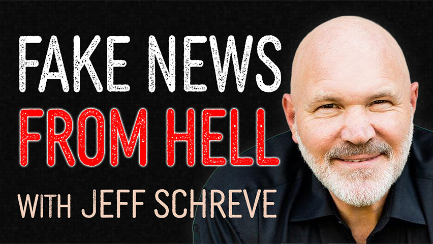 Fake News From Hell - Jeff Schreve on LIFE Today Live