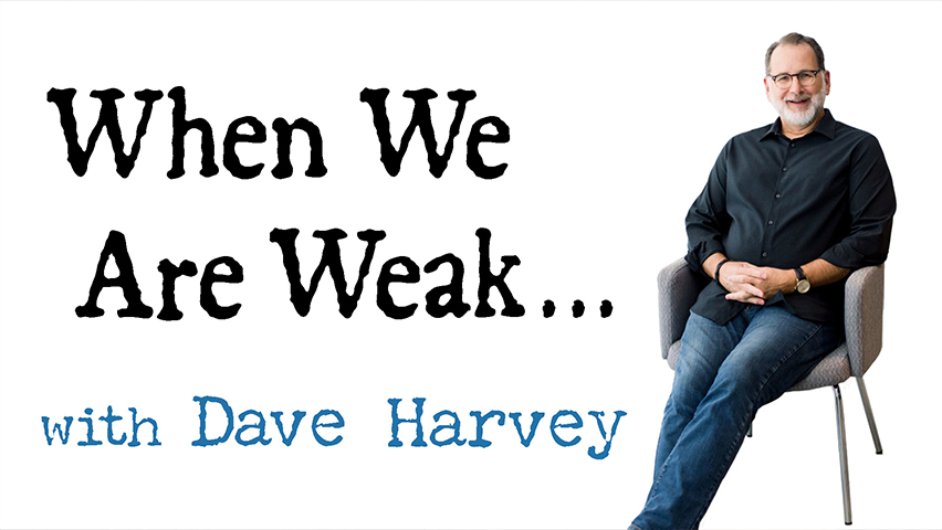 When We Are Weak... - Dave Harvey on LIFE Today Live