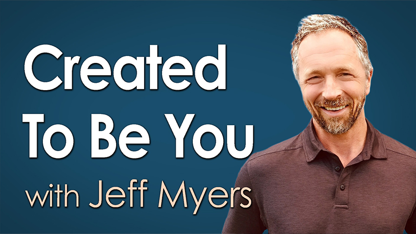 Created To Be You - Jeff Myers on LIFE Today Live