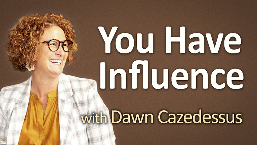 You Have Influence - Dawn Cazedessus on LIFE Today Live