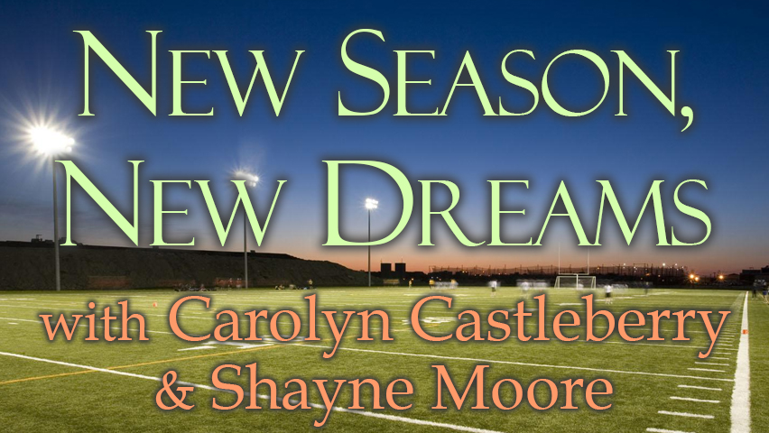 New Season, New Dreams - Carolyn Castleberry & Shayne Moore