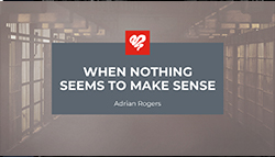 When Nothing Seems to Make Sense