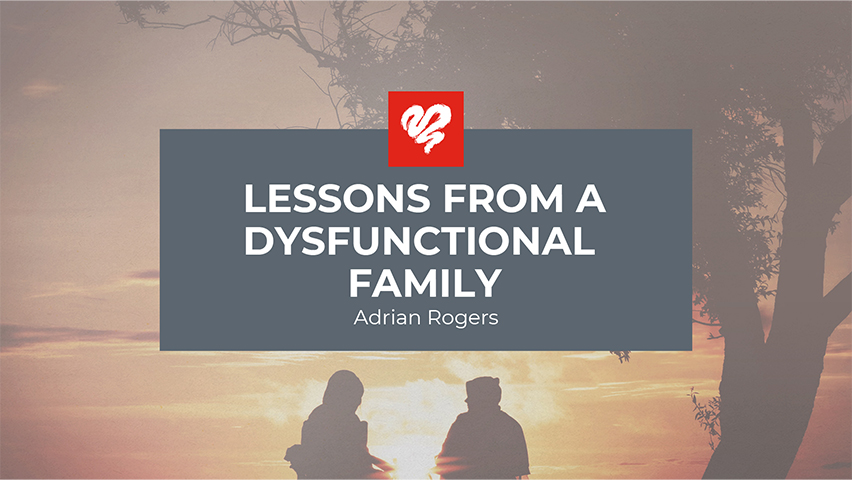 Lessons From a Dysfunctional Family