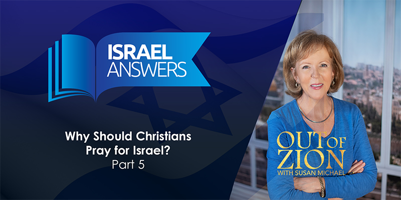 Ep 11 Why Should Christians Pray for Israel? (Part 5)