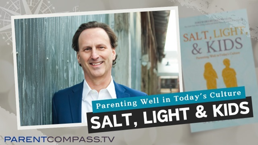Salt, Light, & Kids – Parenting Well with Steve Hines
