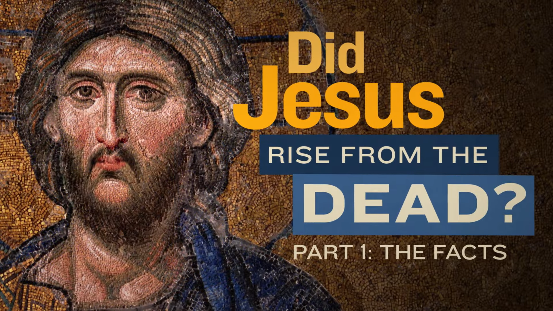 Did Jesus Rise from the Dead? - Part One: The Facts