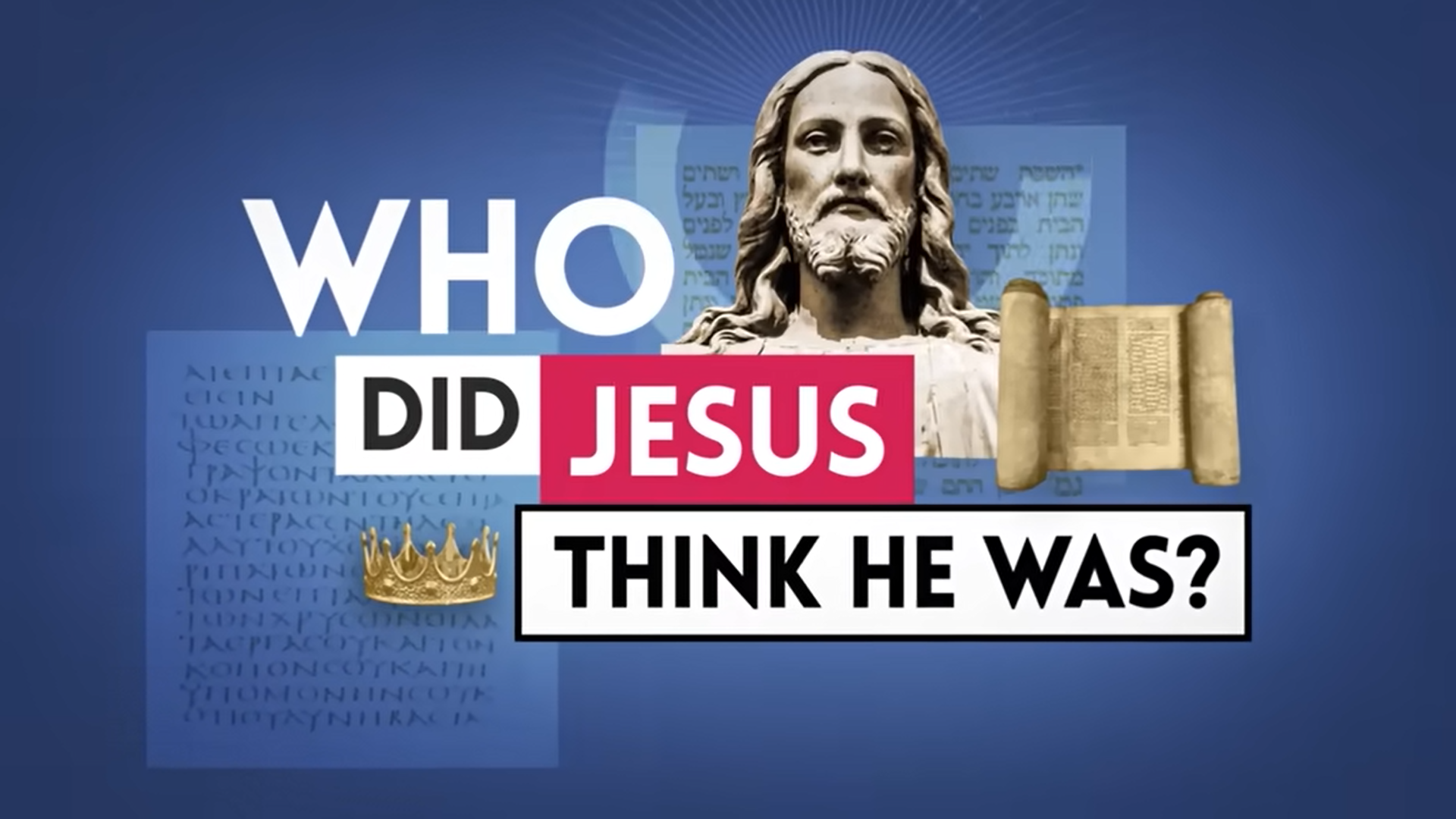 Who Did Jesus Think He Was?