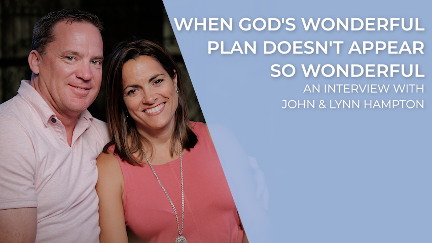 When God's Wonderful Plan Doesn't Appear So Wonderful