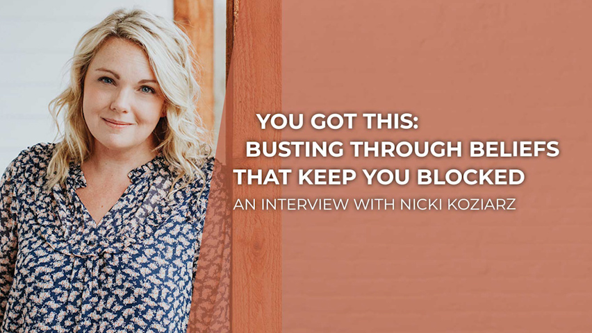You Got This: Busting Through Beliefs That Keep You Blocked