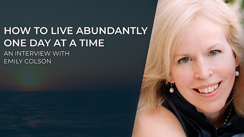 How to Live Abundantly One Day at a Time
