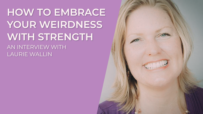 How to Embrace our Weirdness Well