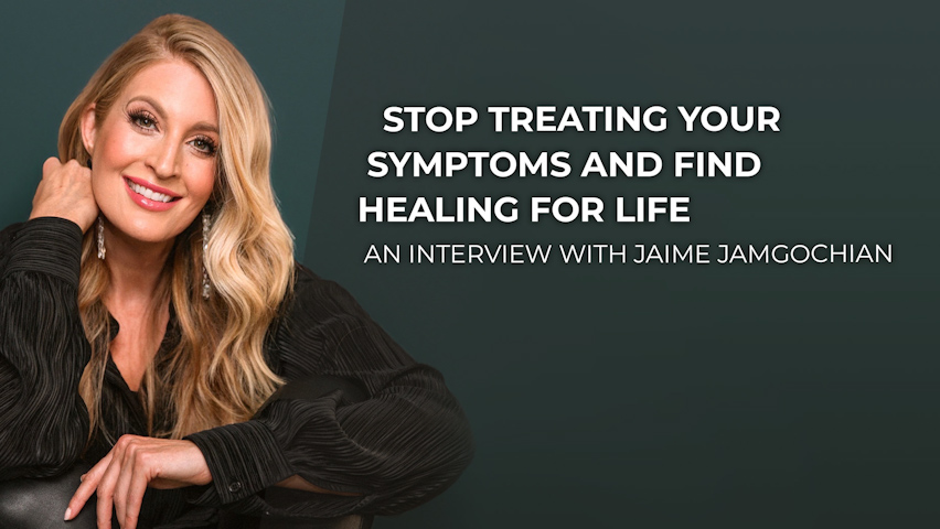 Stop Treating your Symptoms and Find Healing for Life