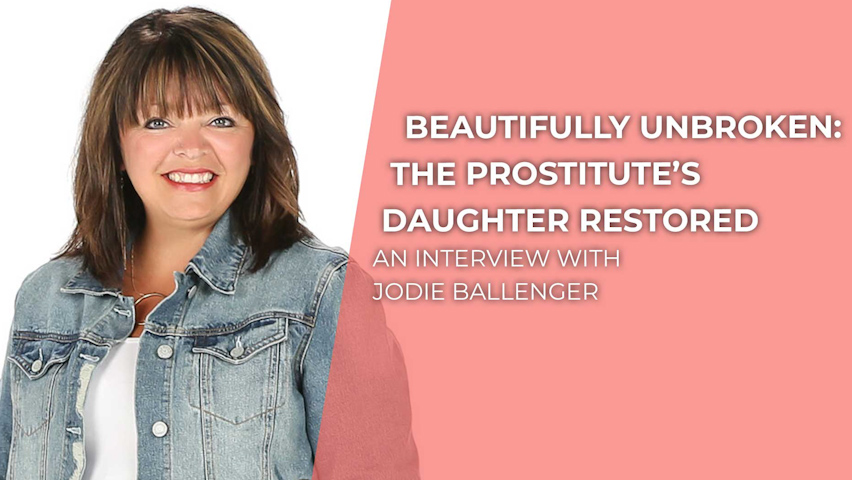 Beautifully Unbroken: The Prostitute's Daughter Restored
