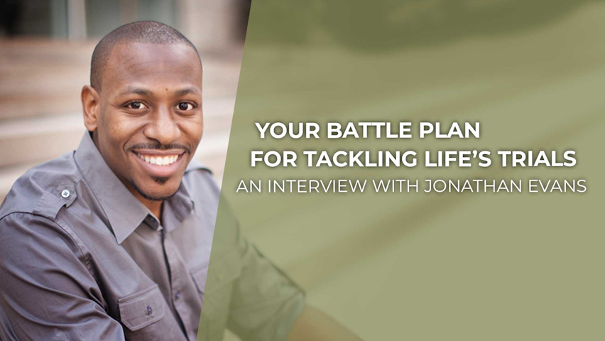 Your Battle Plan for Tackling Life's Trials