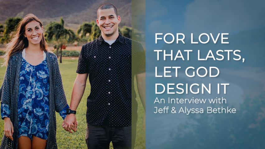 For Love that Lasts, Let God Design It