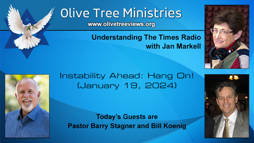 Instability Ahead: Hang On! – Pastor Barry Stagner and Bill Koenig by Understanding the Times with Jan Markell