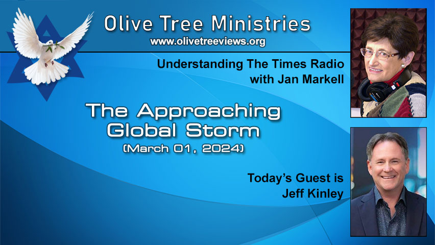 The Approaching Global Storm – Jeff Kinley by Understanding the Times with Jan Markell