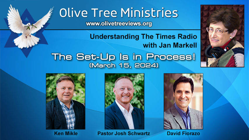 The Set-Up Is in Process – Ken Mikle, Pastor Josh Schwartz, and David Fiorazo by Understanding the Times with Jan Markell