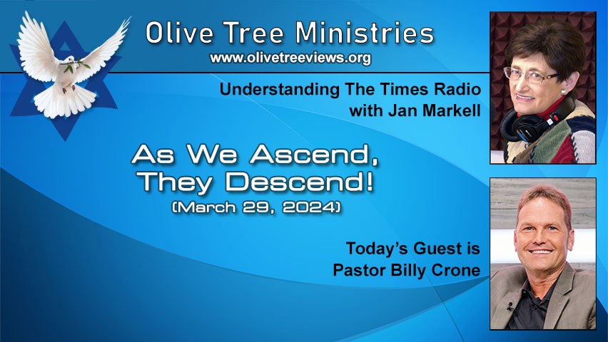 As We Ascend, They Descend! – Pastor Billy Crone by Understanding the Times with Jan Markell