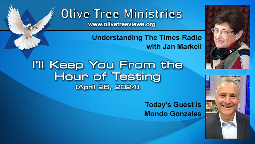I’ll Keep You From the Hour of Testing – Mondo Gonzales by Understanding the Times with Jan Markell
