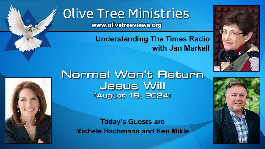 Normal Won’t Return—Jesus Will – Michele Bachmann and Ken Mikle
