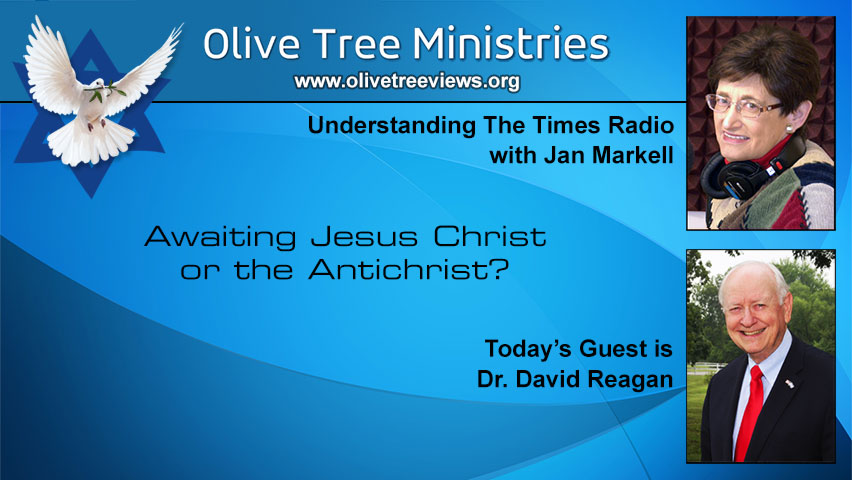 Awaiting Jesus Christ or the Antichrist? – Dr. David Reagan