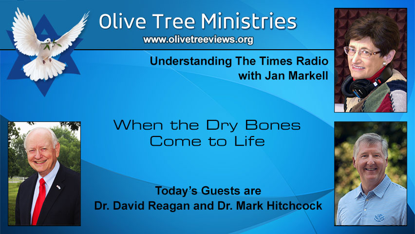 When the Dry Bones Come to Life – Dr. David Reagan and Dr. Mark Hitchcock