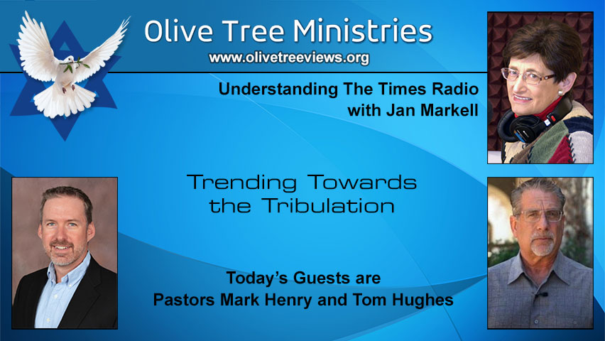 Trending Towards the Tribulation – Pastor Tom Hughes and Pastor Mark Henry