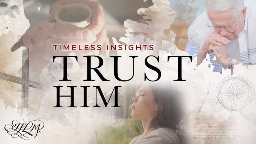 Do you trust Him? by Insight for Living with Chuck Swindoll