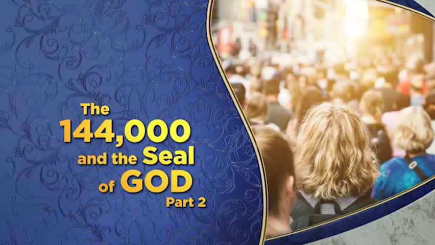 144,000 & the Seal of God, Part 2