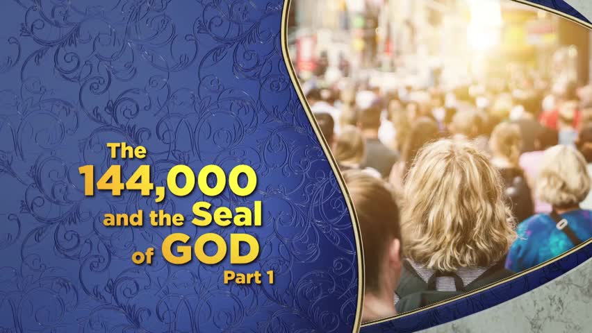 144,000 and the Seal of God, Pt. 1