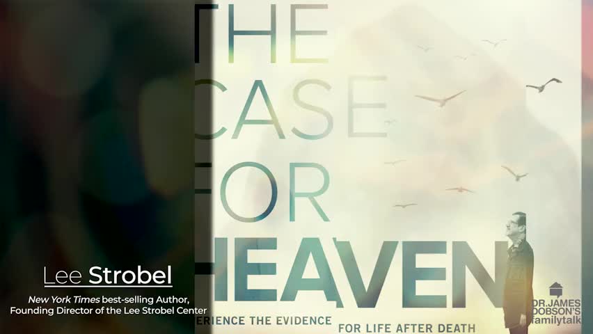 The Case for Heaven with Guest Lee Strobel