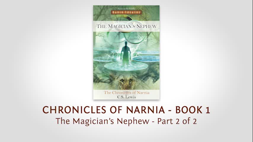The Chronicles of Narnia: The Magician's Nephew (Part 2)