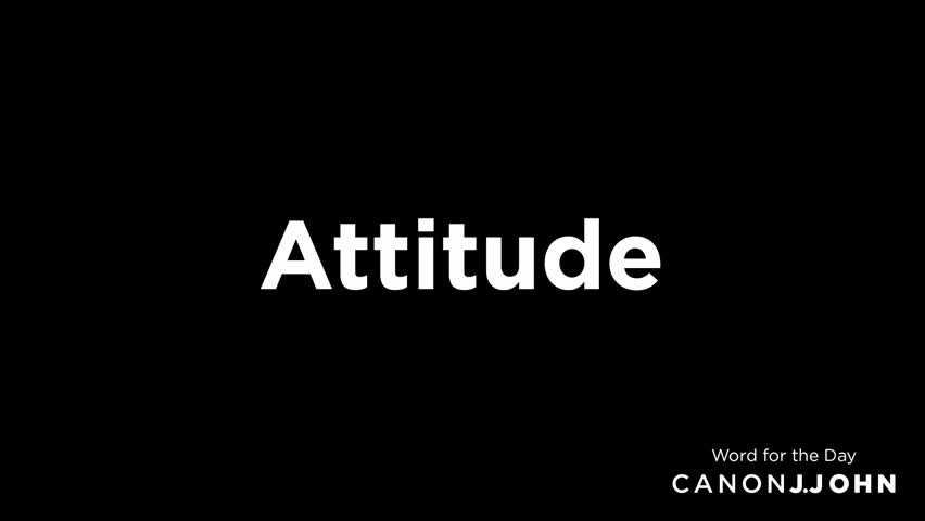 Attitude | J.John's Word of the Day
