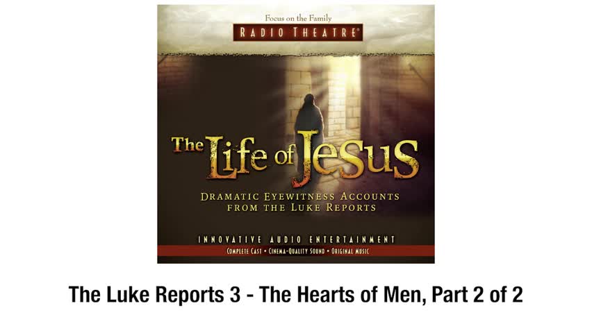 The Life of Jesus - #3: The Hearts of Men, Part 2