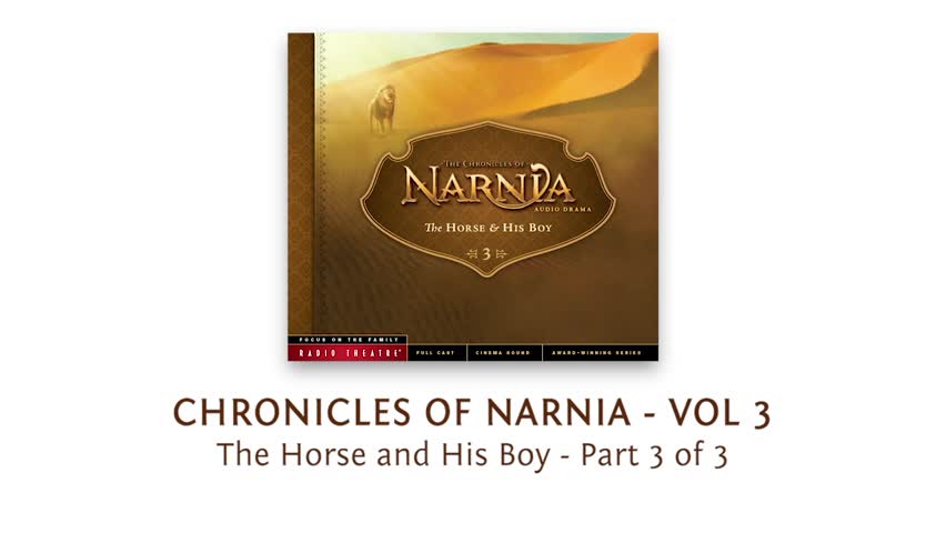 The Chronicles of Narnia: The Horse and His Boy (Part 3)